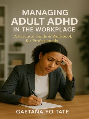 cover image of Managing Adult ADHD in the Workplace